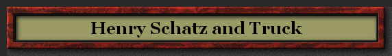 Henry Schatz and Truck