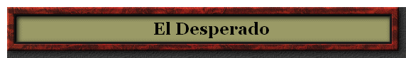     El Desperado