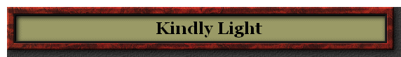     Kindly Light