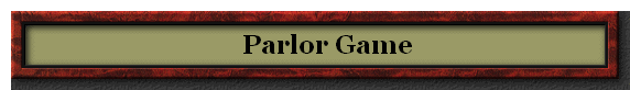     Parlor Game