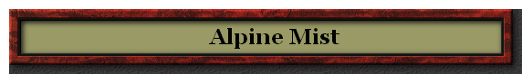      Alpine Mist