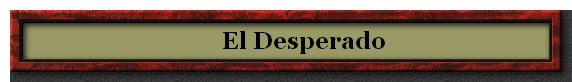       El Desperado