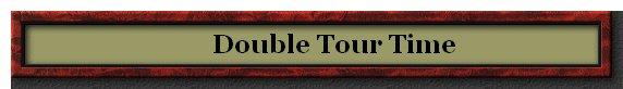        Double Tour Time?